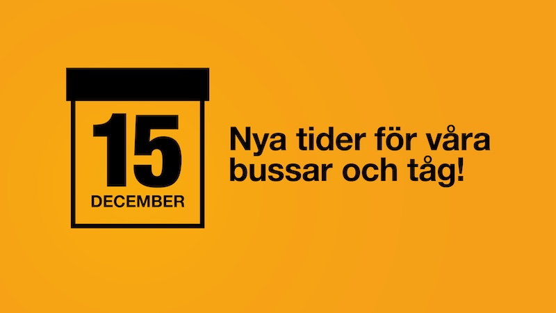 Orange bakgrund med texten: 15 december, nya tider för våra bussar och tåg!
